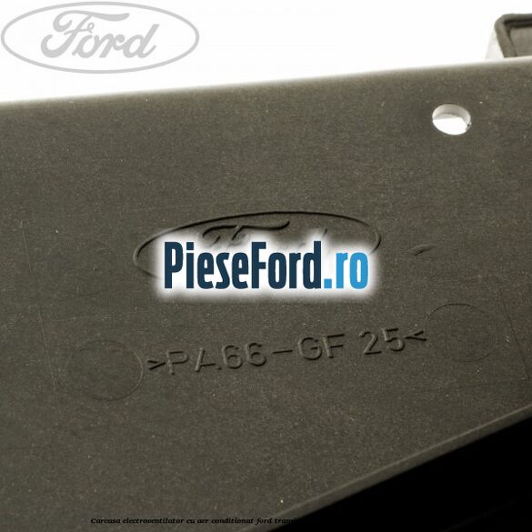 Carcasa electroventilator, cu aer conditionat Ford Transit 2000-2006 2.4 TDCi 137 cp H9FA diesel
