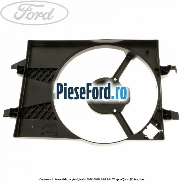 Carcasa electroventilator Ford Fiesta 2002-2005 1.25 16V 70 cp M7JA, M7JB benzina