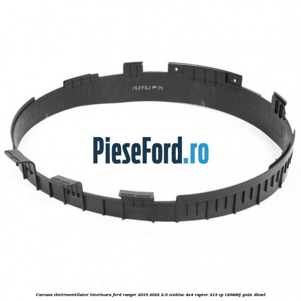 Carcasa electroventilator interioara Ford Ranger 2019-2022 2.0 EcoBlue 4x4 Raptor 213 cp T20DD0J, YN2X diesel