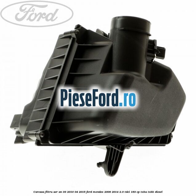 Carcasa filtru aer an 03/2010-04/2015 Ford Mondeo 2008-2014 2.0 TDCi 163 cp TXBA, TXBB diesel