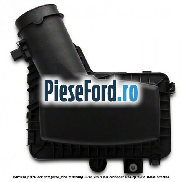 Carcasa filtru aer completa Ford Mustang 2015-2018 2.3 EcoBoost 314 cp Carcasa filtru aer completa Ford Mustang 2015-2018 2.3 EcoBoost 314 cp N38H, N48H benzina