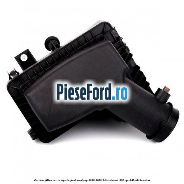 Carcasa filtru aer completa Ford Mustang 2018-2022 2.3 EcoBoost 290 cp C23HD0D benzina