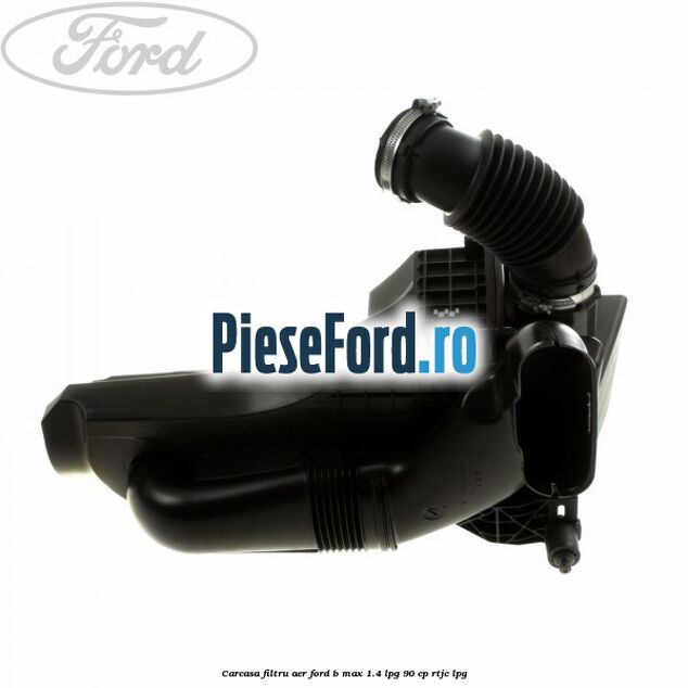 Carcasa filtru aer Ford B-Max 1.4 LPG 90 cp RTJC LPG