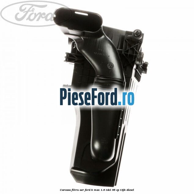 Carcasa filtru aer Ford B-Max 1.6 TDCi 95 cp T3JB diesel