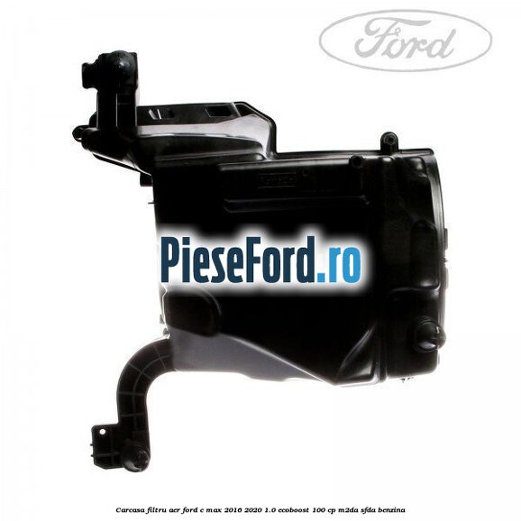 Carcasa filtru aer Ford C-Max 2016-2020 1.0 EcoBoost 100 cp M2DA, SFDA benzina