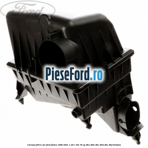 Carcasa filtru aer Ford Fiesta 1996-2001 1.25 i 16V 75 cp Carcasa filtru aer Ford Fiesta 1996-2001 1.25 i 16V 75 cp DHA, DHB, DHC, DHD, DHE, DHF benzina