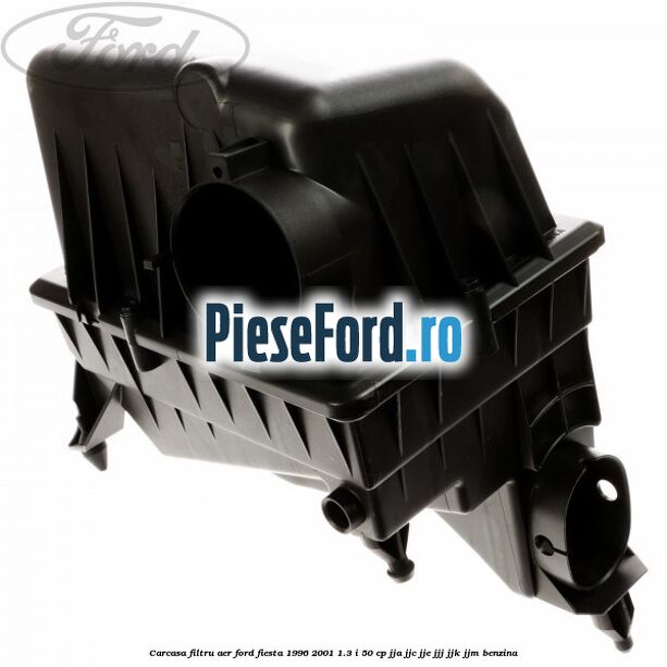 Carcasa filtru aer Ford Fiesta 1996-2001 1.3 i 50 cp Carcasa filtru aer Ford Fiesta 1996-2001 1.3 i 50 cp JJA, JJC, JJE, JJJ, JJK, JJM benzina