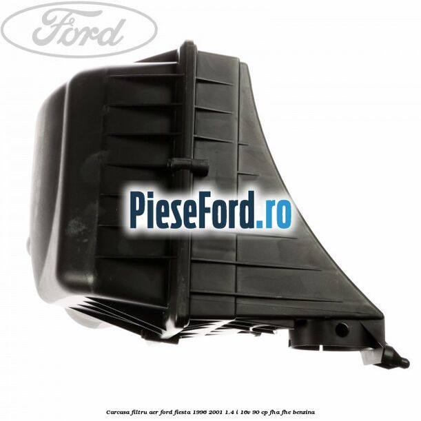 Carcasa filtru aer Ford Fiesta 1996-2001 1.4 i 16V 90 cp FHA, FHE benzina