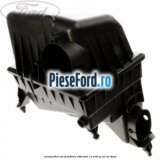 Carcasa filtru aer Ford Fiesta 1996-2001 1.8 D 60 cp RTJ, RTK diesel