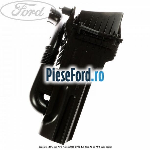 Carcasa filtru aer Ford Fiesta 2008-2012 1.4 TDCi 70 cp Carcasa filtru aer Ford Fiesta 2008-2012 1.4 TDCi 70 cp F6JD, KVJA diesel