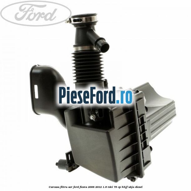 Carcasa filtru aer Ford Fiesta 2008-2012 1.6 TDCi 75 cp HHJF, UBJA diesel