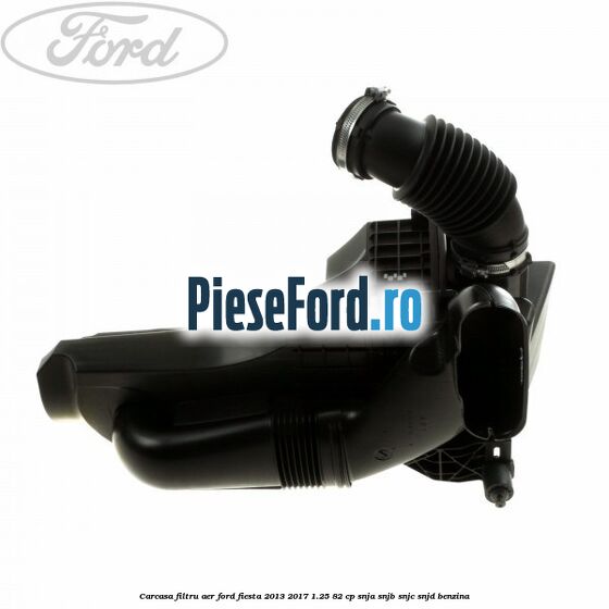 Carcasa filtru aer Ford Fiesta 2013-2017 1.25 82 cp SNJA, SNJB, SNJC, SNJD benzina