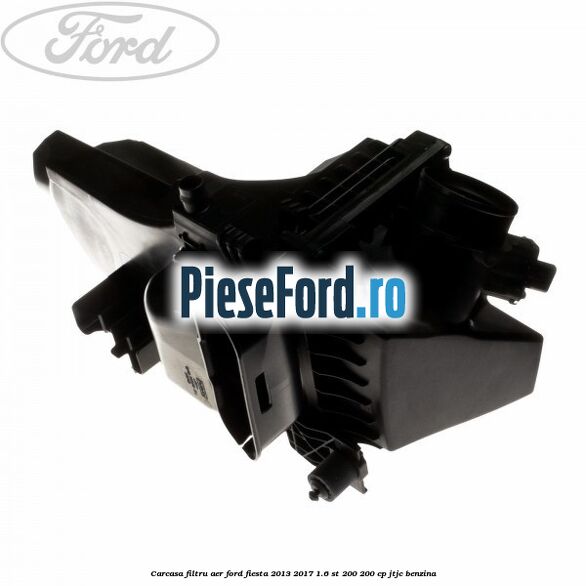 Carcasa filtru aer Ford Fiesta 2013-2017 1.6 ST 200 200 cp JTJC benzina