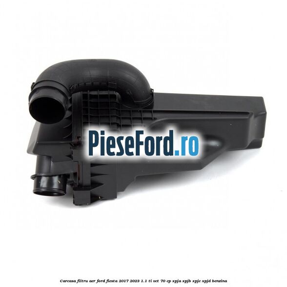 Carcasa filtru aer Ford Fiesta 2017-2023 1.1 Ti-VCT 70 cp XPJA, XPJB, XPJC, XPJD benzina