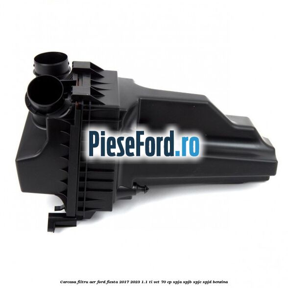 Carcasa filtru aer Ford Fiesta 2017-2023 1.1 Ti-VCT 70 cp XPJA, XPJB, XPJC, XPJD benzina