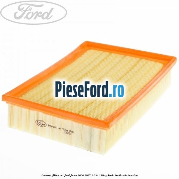 Carcasa filtru aer Ford Focus 2004-2007 1.6 Ti 115 cp HXDA, HXDB, SIDA benzina