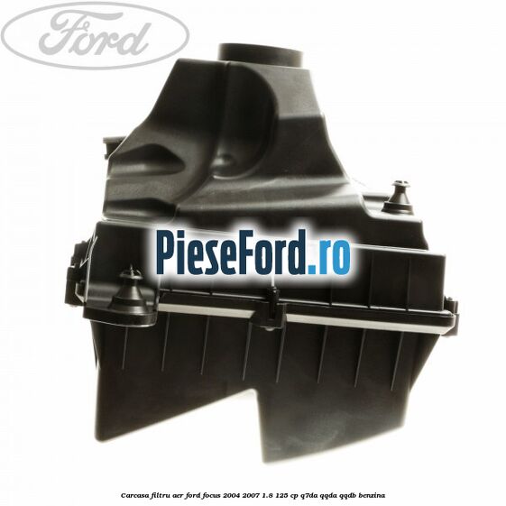 Carcasa filtru aer Ford Focus 2004-2007 1.8 125 cp Carcasa filtru aer Ford Focus 2004-2007 1.8 125 cp Q7DA, QQDA, QQDB benzina