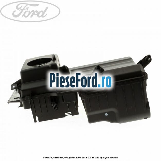 Carcasa filtru aer Ford Focus 2008-2011 2.5 ST 225 cp HYDA benzina