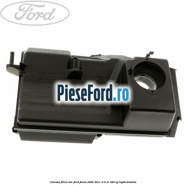 Carcasa filtru aer Ford Focus 2008-2011 2.5 ST 225 cp HYDA benzina