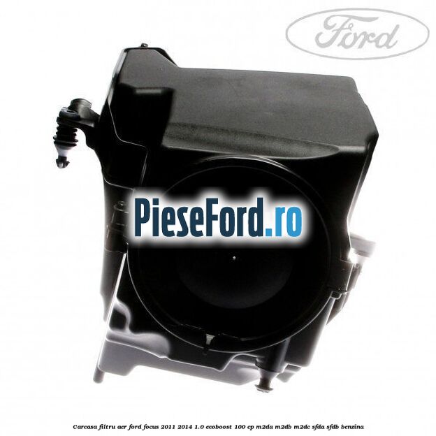 Carcasa filtru aer Ford Focus 2011-2014 1.0 EcoBoost 100 cp M2DA, M2DB, M2DC, SFDA, SFDB benzina