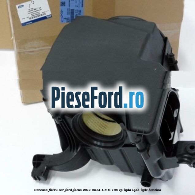Carcasa filtru aer Ford Focus 2011-2014 1.6 Ti 105 cp IQDA, IQDB, IQDC benzina