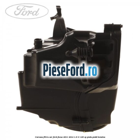 Carcasa filtru aer Ford Focus 2011-2014 1.6 Ti 125 cp PNDA, PNDD benzina