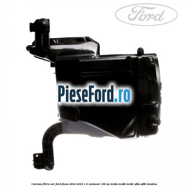 Carcasa filtru aer Ford Focus 2014-2018 1.0 EcoBoost 100 cp Carcasa filtru aer Ford Focus 2014-2018 1.0 EcoBoost 100 cp M2DA, M2DB, M2DC, SFDA, SFDB benzina