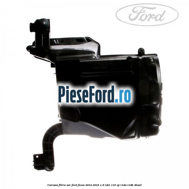Carcasa filtru aer Ford Focus 2014-2018 1.6 TDCi 115 cp T1DA, T1DB diesel