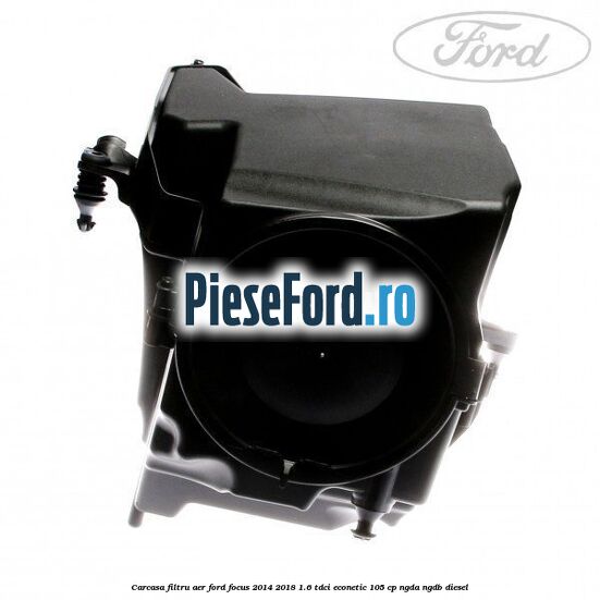 Carcasa filtru aer Ford Focus 2014-2018 1.6 TDCi ECOnetic 105 cp NGDA, NGDB diesel