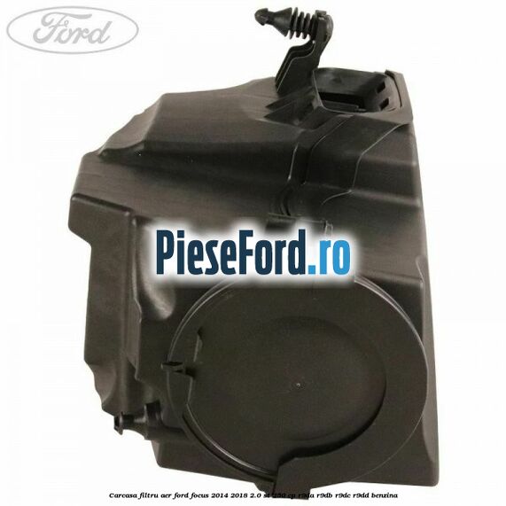 Carcasa filtru aer Ford Focus 2014-2018 2.0 ST 250 cp R9DA, R9DB, R9DC, R9DD benzina