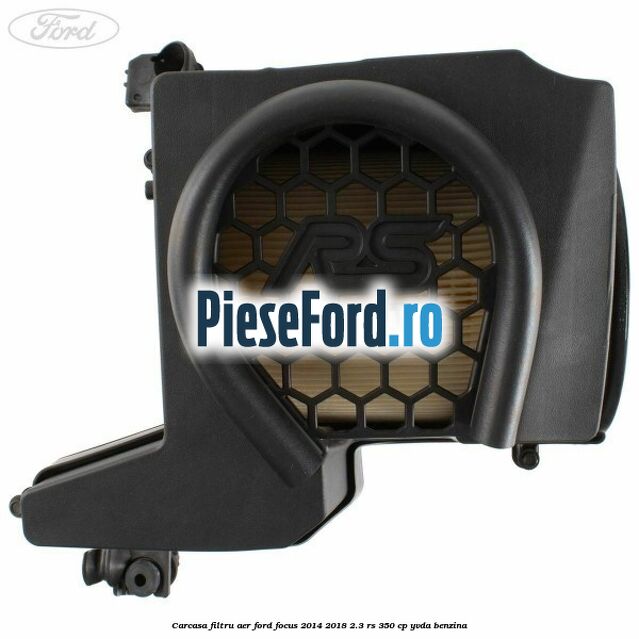 Carcasa filtru aer Ford Focus 2014-2018 2.3 RS 350 cp YVDA benzina