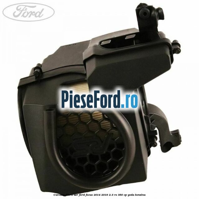 Carcasa filtru aer Ford Focus 2014-2018 2.3 RS 350 cp YVDA benzina