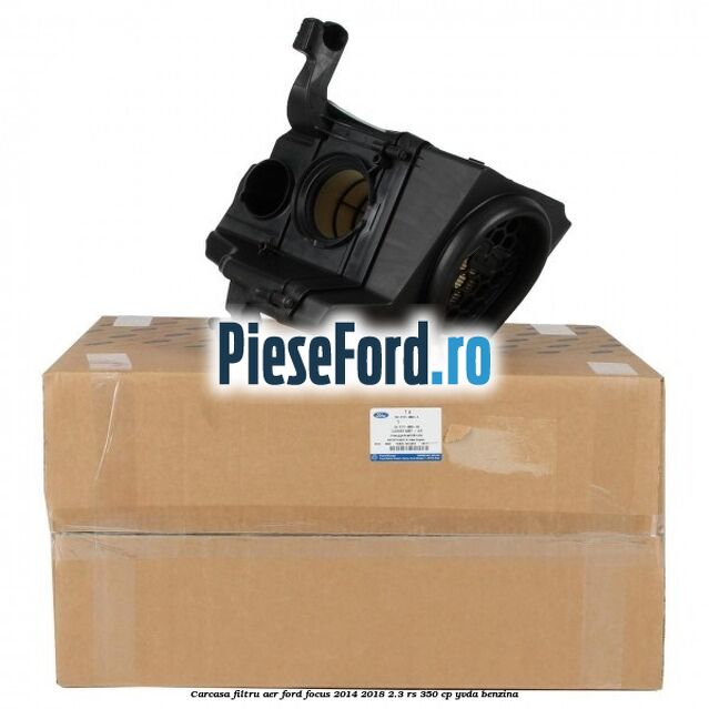 Carcasa filtru aer Ford Focus 2014-2018 2.3 RS 350 cp YVDA benzina