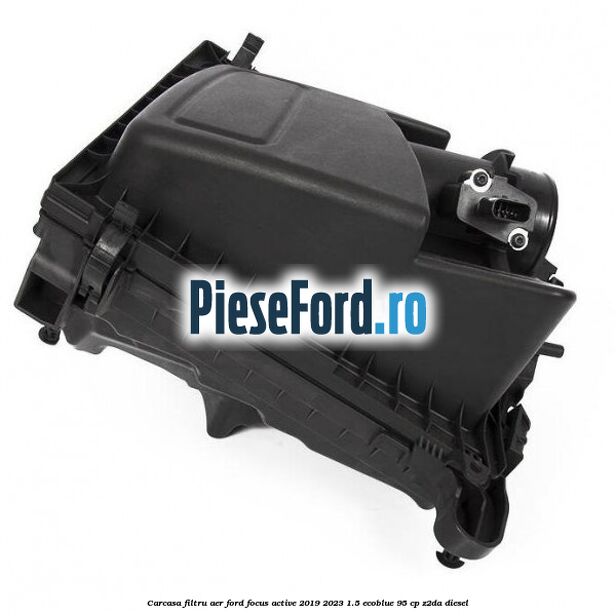 Carcasa filtru aer Ford Focus Active 2019-2023 1.5 EcoBlue 95 cp Z2DA diesel