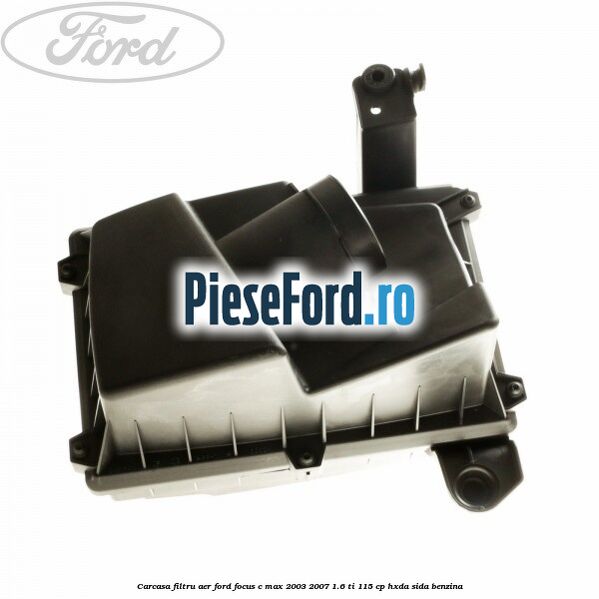 Carcasa filtru aer Ford Focus C-Max 2003-2007 1.6 Ti 115 cp HXDA, SIDA benzina