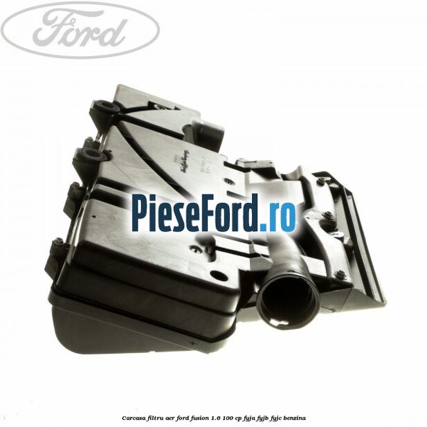 Carcasa filtru aer Ford Fusion 1.6 100 cp FYJA, FYJB, FYJC benzina