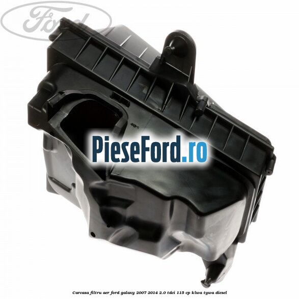 Carcasa filtru aer Ford Galaxy 2007-2014 2.0 TDCi 115 cp KLWA, TYWA diesel