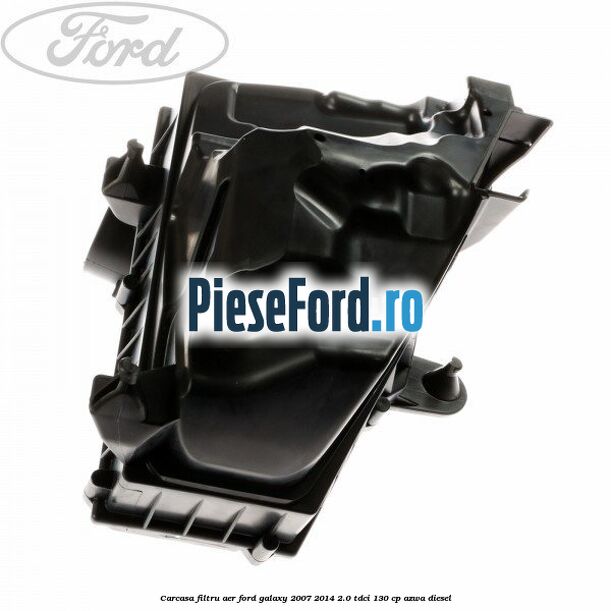 Carcasa filtru aer Ford Galaxy 2007-2014 2.0 TDCi 130 cp AZWA diesel