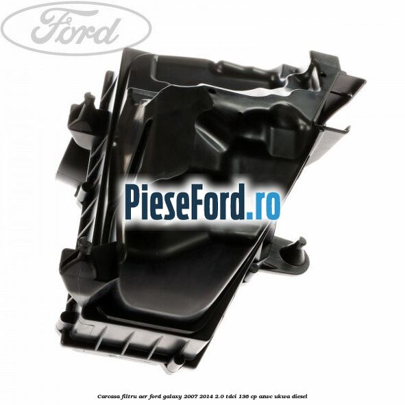 Carcasa filtru aer Ford Galaxy 2007-2014 2.0 TDCi 136 cp AZWC, UKWA diesel