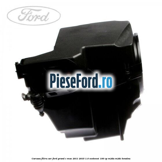 Carcasa filtru aer Ford Grand C-Max 2011-2015 1.0 EcoBoost 100 cp M2DA, M2DC benzina
