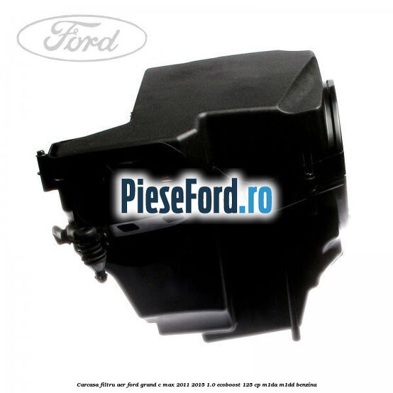 Carcasa filtru aer Ford Grand C-Max 2011-2015 1.0 EcoBoost 125 cp M1DA, M1DD benzina