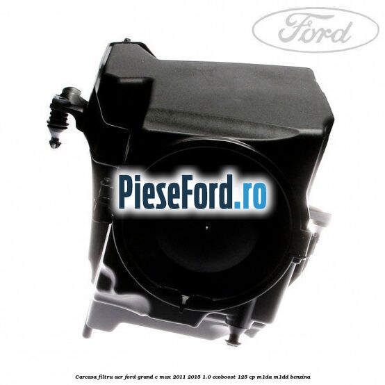 Carcasa filtru aer Ford Grand C-Max 2011-2015 1.0 EcoBoost 125 cp M1DA, M1DD benzina