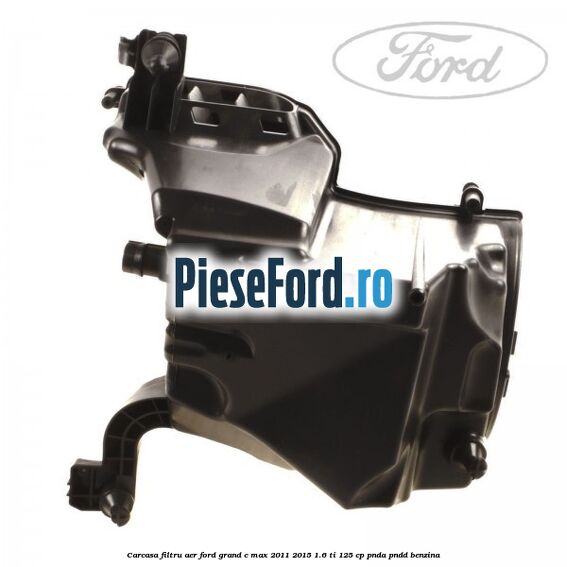 Carcasa filtru aer Ford Grand C-Max 2011-2015 1.6 Ti 125 cp Carcasa filtru aer Ford Grand C-Max 2011-2015 1.6 Ti 125 cp PNDA, PNDD benzina