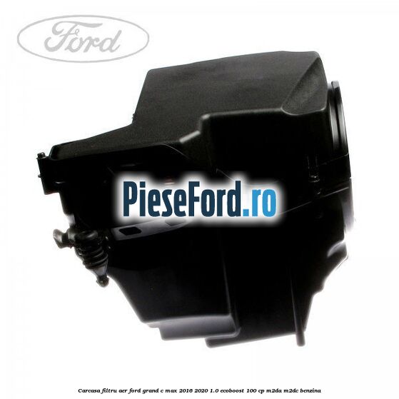 Carcasa filtru aer Ford Grand C-Max 2016-2020 1.0 EcoBoost 100 cp M2DA, M2DC benzina
