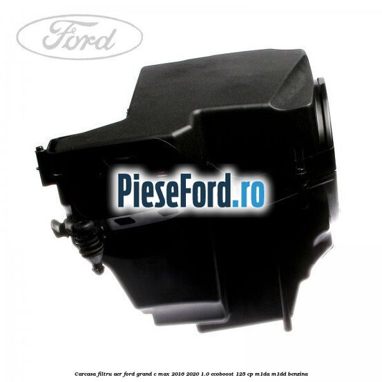 Carcasa filtru aer Ford Grand C-Max 2016-2020 1.0 EcoBoost 125 cp
