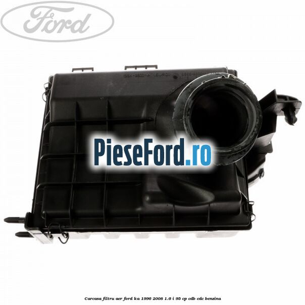 Carcasa filtru aer Ford Ka 1996-2008 1.6 i 95 cp CDB, CDC benzina