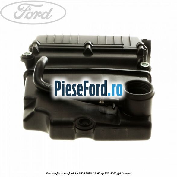 Carcasa filtru aer Ford Ka 2009-2016 1.2 69 cp 169A4000, FP4 benzina