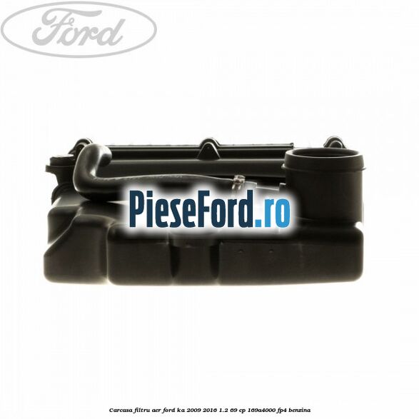 Carcasa filtru aer Ford Ka 2009-2016 1.2 69 cp 169A4000, FP4 benzina