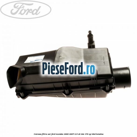 Carcasa filtru aer Ford Mondeo 2000-2007 2.5 V6 24V 170 cp Carcasa filtru aer Ford Mondeo 2000-2007 2.5 V6 24V 170 cp LCBD benzina