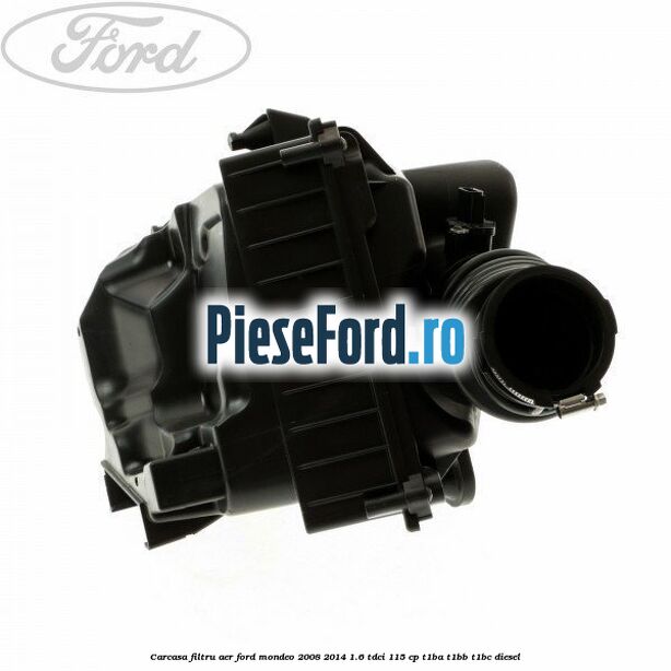 Carcasa filtru aer Ford Mondeo 2008-2014 1.6 TDCi 115 cp T1BA, T1BB, T1BC diesel